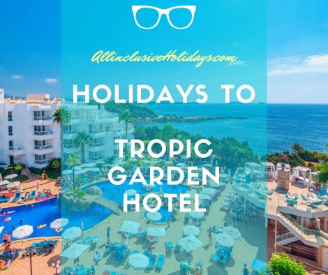All Inclusive Holidays to Tropic Garden Hotel